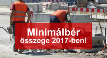 Minimálbér összege 2017-ben így változik – ez egy jó hír!